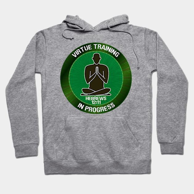 Virtue Training in Progress Christian Shirts Hoodie by TGprophetdesigns